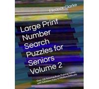 Large Print Number Search Puzzles for Seniors Volume 2: Over 100 Relaxing Brain-Training Games with Solutions | Easy to Medium Difficulty