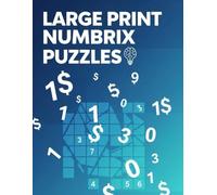 LARGE PRINT NUMBRIX PUZZLES: Easy-to-Read Brain Health Games for Adults, Seniors, & Elderly; A Simple Logic & Number Sequence Activity Book to Keep the Mind Sharp.