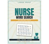 Large Print Nurse Word Search for Adults & Seniors: 100 Relaxing Themed Puzzles of Compassionate Care, Hospital Life & a Nursing Career - A Great Gift for Nurses & Retiring Caregivers