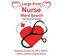 Large Print Nurse Word Search for Stress Relief: Relaxing Puzzles for RN's, CNA's, LPN's and Nursing Students (Everyday Heroes Word Search Series)