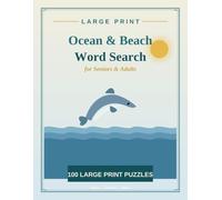 Large Print Ocean & Beach Word Search for Seniors & Adults: 100 Relaxing Large Print Word Search Puzzles of Sea Creatures, Seashells, Beaches and More with Complete Solutions