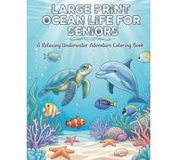 Large Print Ocean Life Coloring Book for Seniors: Easy & Relaxing Coloring Book Featuring Beautiful Sea Animals, Coral Reefs, and Peaceful Ocean Scenes