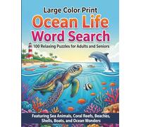 Large Print Ocean Life Word Search: 100 Relaxing Puzzles for Adults and Seniors. Featuring Sea Animals, Coral Reefs, Beaches, Shells, Boats, and Ocean Wonders