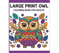 large print owl coloring book for adults: Cute Owl Portraits, Fun Owl Designs, and Relaxing Mandala Patterns