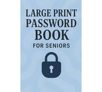Large Print Password Book for Seniors: Easy-to-Use A-Z Password Organizer with Large Print for Seniors to Safely Store Logins, Usernames, and Internet Passwords