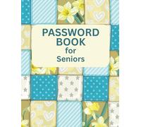 Large Print Password Book For Seniors: Internet Password Keeper Logbook Storage for Elderly or Visually Impaired with Alphabetical Tabs, Quilt and Daffodil Design
