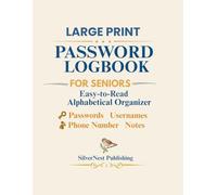 Large Print Password Logbook for Seniors: Easy-to-Read Alphabetical Internet Password & Username Organizer with Phone Numbers and Notes