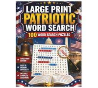 Large Print Patriotic Word Search: 100 USA Themed Puzzles to Solve and Celebrate | Easy to Medium Difficulty (The Patriotic Puzzle Series)