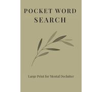 Large Print Pocket Word Search for Mental Declutter: 50+ Therapeutic Puzzles for Anxiety Relief and Mindful Focus | Compact 6x9 Travel Size for Stress Management and Cognitive Calm.