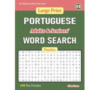 Large Print PORTUGUESE Adults & Seniors' WORD SEARCH Puzzles: #2: 100 Fun Puzzles with Solutions to keep you Entertained