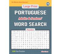 Large Print PORTUGUESE Adults & Seniors' WORD SEARCH Puzzles: #4: 100 Fun Puzzles with Solutions to keep you Entertained
