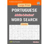 Large Print PORTUGUESE Adults & Seniors' WORD SEARCH Puzzles: #5: 100 Fun Puzzles with Solutions to keep you Entertained