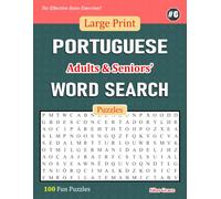 Large Print PORTUGUESE Adults & Seniors' WORD SEARCH Puzzles: #6: 100 Fun Puzzles with Solutions to keep you Entertained