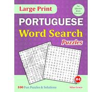 Large Print PORTUGUESE Word Search Puzzles: #4: 100 Fun Puzzles with Solutions to keep you entertained