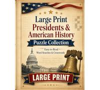 Large Print Presidents & American History Puzzle Collection: Easy-to-Read Word Searches & Crosswords for Adults and Seniors