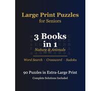 Large Print Puzzles for Seniors: 3 Books in 1: Word Search, Crossword & Sudoku - Nature & Animals, 90 Puzzles in Extra-Large Print, Solutions Included