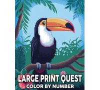 Large Print Quest Color By Number: Large Print Quest Color By Number Mystery Mosaic Coloring Book For Adult