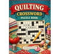 Large Print Quilting Crossword Puzzle Book for Adults: 100 Fun & Challenging Crossword Puzzles for Quilters | Sewing, Patchwork, Fabric & Quilt Block Themes