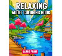 Large Print Relaxing Adult Coloring Book: Beautiful Nature Scenes Coloring Book for Adults 100 Large Print Pages of Flowers, Tigers, Birds, Waterfalls, and Cozy Homes for Relaxation