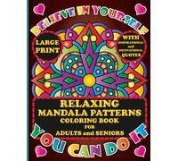 Large Print Relaxing Mandala Patterns Coloring Book for Adults and Seniors: 50 Bold and Simple Stress Relief Patterns with Inspirational and Motivational Quotes for Relaxation and Mindfulness
