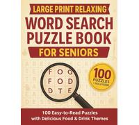 Large Print Relaxing Word Search Puzzle Book for Seniors: Food Edition: Delicious & Fun Word Searches Featuring Favourite Foods, Desserts & Drinks - 100 Easy-to-Read Puzzles with Solutions