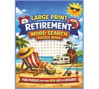 Large Print Retirement Word Search Puzzle Book: 50+ Easy-to-Read Puzzles for Relaxation, Fun and Enjoying Life After Work