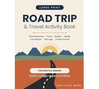 Large Print Road Trip & Travel Activity Book for Adults and Seniors: Word Searches, Trivia, Sudoku, Mazes, Car Games, Trip Logs & Travel Journal - ... Screen-Free Fun for Long Drives and Vacations