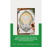 Large Print Sacred Mandalas - Faith, Peace & Serenity. Easy Adult Coloring Book with 100 Religious and Spiritual Designs, Crosses, Angels, Doves & Inspirational Symbols.: For Seniors and Beginners