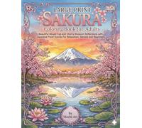 Large Print Sakura Coloring Book for Adults Vol.2: Beautiful Mount Fuji and Cherry Blossom Reflections with Japanese Pond Scenes for Relaxation, Seniors and Beginners (Cherry Blossom Coloring Series)