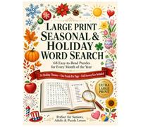Large Print Seasonal & Holiday Word Search: 68 Easy-to-Read Puzzles for Every Month of the Year; 34 Fun Themes from New Year's to Christmas