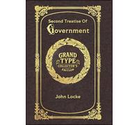 Large Print - Second Treatise Of Government - Grand Type Collector's Edition - Matte Hardcover with Dust Jacket
