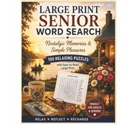 LARGE PRINT SENIOR WORD SEARCH: NOSTALGIC MEMORIES & SIMPLE PLEASURES: 100 RELAXING PUZZLES WITH EASY TO READ LARGE PRINTS
