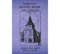Large Print Sermon Notes with Prayer List: Sword and Spirit Believer's Journal | 6x9 inches | 106 pages | 20 pt font | 52 journal entries | prayer list includes a section for answers
