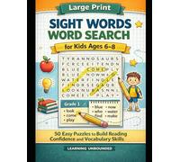 Large Print Sight Words Word Search for Kids Ages 6-8: 50 Easy Puzzles to Build Reading Confidence and Vocabulary Skills (Learning Unbounded Sight Words Word Search Series)