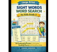 Large Print Sight Words Word Search for Kids Grade 3: 50 Challenging Puzzles to Strengthen Reading Fluency and Vocabulary Skills (Learning Unbounded Sight Words Word Search Series)