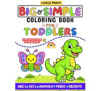 Large Print Simple & Big Coloring Book for Toddlers Ages 1-4: Over 100 Easy and Fun Pages to Color and Learn ABCs, Numbers, Animals, Foods, and ... for Kids, Preschoolers, and Kindergarteners