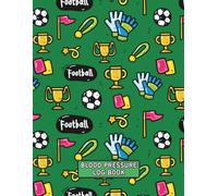 LARGE PRINT Soccer Theme Blood Pressure Log Book: Weekly BP Journal, Daily 2 Year (104 weeks) Personal Tracker Diary - 4 Readings Per Day for BP Record & Monitoring - LARGE PRINT Size - 8.5" X 11"