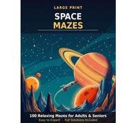 Large Print Space Mazes: 100 Relaxing Mazes for Adults and Seniors, Easy to Expert
