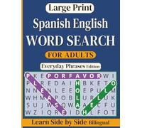 Large Print Spanish English Word Search - Everyday Phrases Edition: Bilingual Wordfind Puzzles with Spanish Phrases and Translations | For Adults, ESL ... Families | Learn to Speak Side by Side