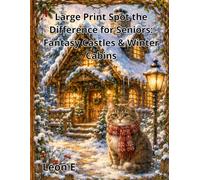 Large Print Spot the Difference for Seniors: Fantasy Castles & Winter Cabins: 50+ Relaxing Puzzles Featuring Magic Gardens, Space Adventures, and Nostalgic Scenes (Volume 14)