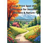 Large Print Spot the Difference for Seniors - Seasons & Nature: 25 Beautiful Seasonal Scenes to Relax and Enjoy - A Fun Activity Book for Adults Over 60