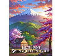 Large Print Spring Adult Coloring Book: Simple and Relaxing Spring Designs Featuring Flower Garden Scenes for Stress Relief, Mindfulness, and Creative Enjoyment for Adults and Seniors