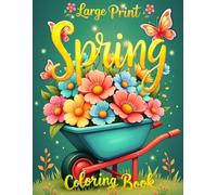 Large Print Spring Coloring Book,Simple and Relaxing Designs for Adults and Seniors to Enjoy Seasonal Flowers and Nature