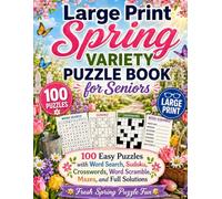 Large Print Spring Variety Puzzle Book for Seniors: 100 Easy Puzzles with Word Search, Sudoku, Crosswords, Word Scramble, Mazes, and Full Solutions