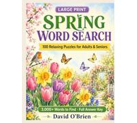 Large Print Spring Word Search for Adults: 100 Relaxing Springtime Puzzles with 3,000+ Words and Complete Solutions | A Cheerful Gift for Seniors (Discover & Solve Word Search Series)
