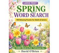 Large Print Spring Word Search for Adults: 100 Relaxing Springtime Puzzles with 3,000+ Words and Complete Solutions | A Cheerful Gift for Seniors (Discover & Solve Word Search Series)