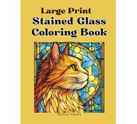 Large Print Stained Glass Coloring Book for Seniors: Flowers, Animals and Relaxing Anti-Stress Designs
