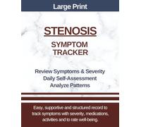 Large Print - Stenosis Symptom Tracker: Track symptoms, medications, meals, quality of life for Spinal and Cervical Stenosis