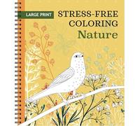 Large Print Stress-Free Coloring: Nature Adult Coloring Book with Pre-Colored Backgrounds & Calming Quotes Perforated Pages, Spiral Bound Relaxing Gift for Seniors, Adults & All Ages