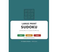 Large Print Sudoku: 120 Puzzles in 3 Levels of Difficulty for Adults & Seniors